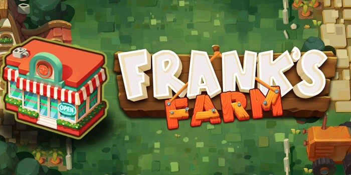Panduan Mendapatkan Jackpot Besar Di Slot Frank’s Farm
