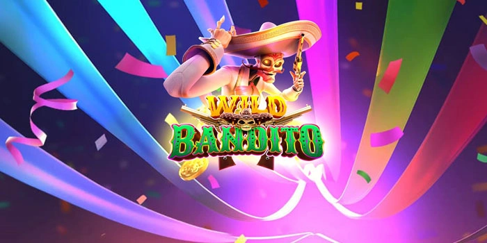 Platform Slot Wild Bandito Gampang Dapet Jackpot
