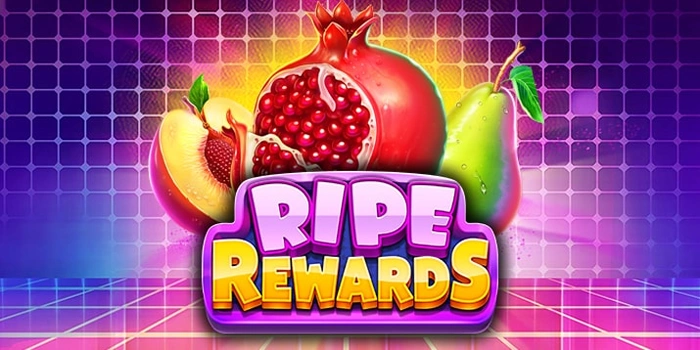 Slot Ripe Rewards Peluang Besar Dapat Jackpot dan Cuan