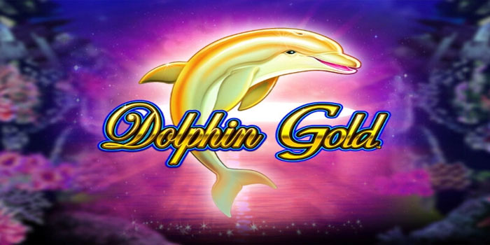 Cara Maksimalkan Jackpot Slot Dolphin Gold Setiap Hari