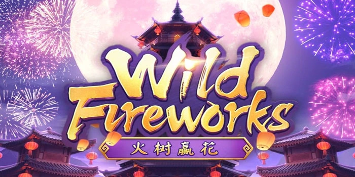 Slot Wild Fireworks Favorit Pemain Dengan Rekor Jackpot Besar